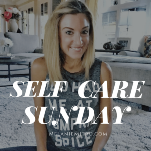 Self Care Sunday, Melanie Mitro, Top Coach, Tips