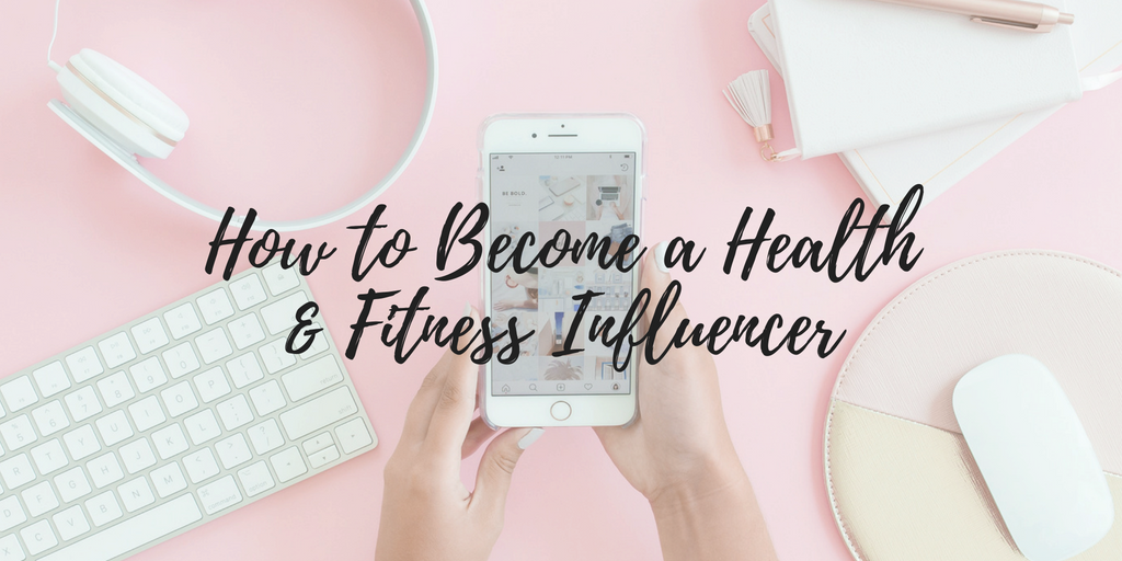 Everything You Need To Know About Being A Health & Fitness Influencer