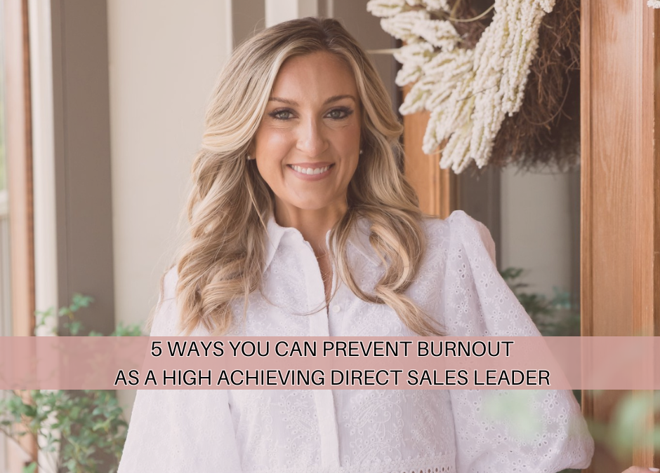 Prevent Burnout: Tips for High Achieving Direct Sales Leaders