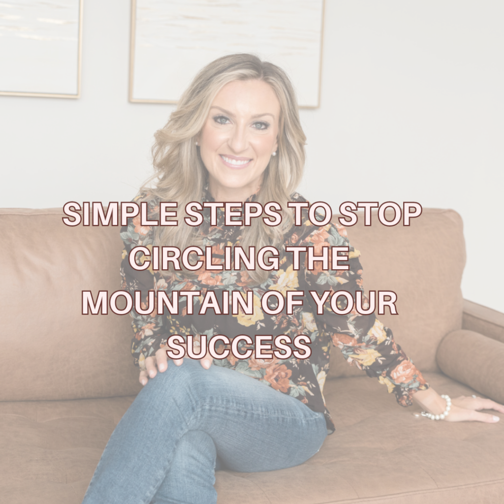 Melanie Mitro simple steps to stop circling the mountain of your success