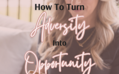 How to Turn Adversity Into Opportunity